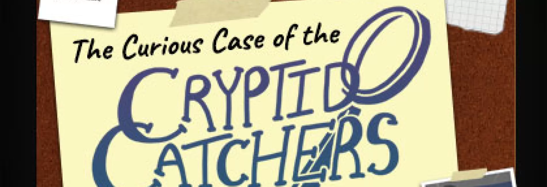 The Curious Case of The Cryptid Catchers