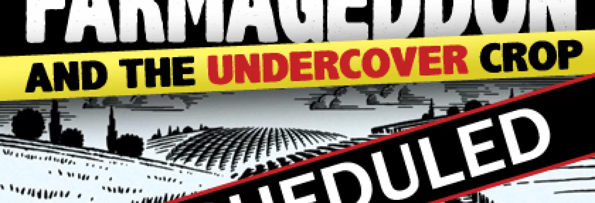 Farmageddon and the Undercover Crop, Rescheduled to June 13 and 14