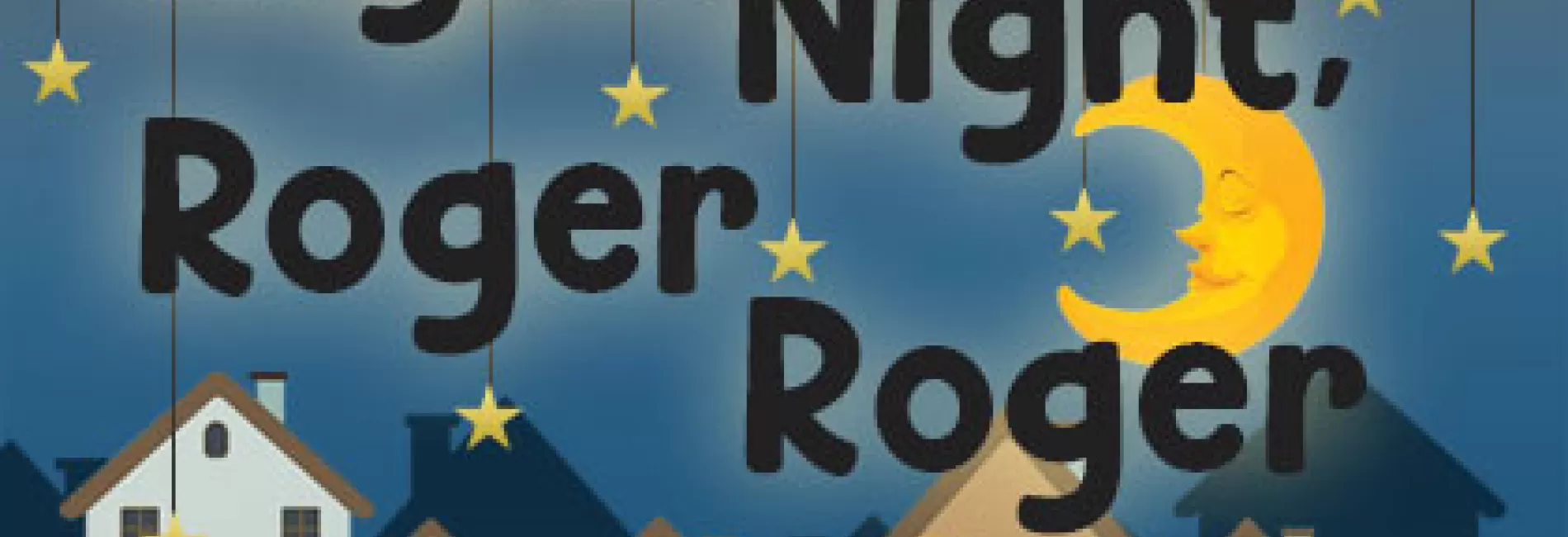 Night Night, Roger Roger: YouTube Live 7:30pm Sat 11/21/20