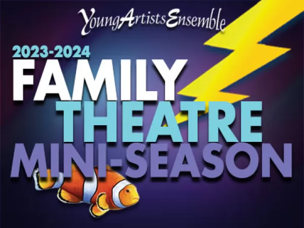 Young Artists Ensemble's 2023-2024 Family Theatre Mini-Season